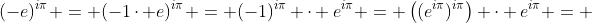 (-e)^{i\pi} = (-1\cdot e)^{i\pi} = (-1)^{i\pi} \cdot e^{i\pi} = \left((e^{i\pi})^{i\pi}\right) \cdot e^{i\pi} = 