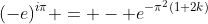 (-e)^{i\pi} = - e^{-\pi^2(1+2k)}