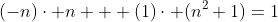 (-n)\cdot n + (1)\cdot (n^2+1)=1