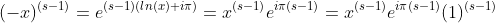 (-x)^{(s-1)}=e^{(s-1)(ln(x)+i\pi)}=x^{(s-1)}e^{i\pi(s-1)}=x^{(s-1)}e^{i\pi(s-1)}(1)^{(s-1)}