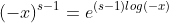 (-x)^{s-1}=e^{(s-1)log(-x)}