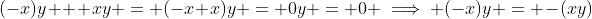 (-x)y + xy = (-x+x)y = 0y = 0 \implies (-x)y = -(xy)