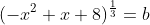 (-x^2+x+8)^{\frac{1}{3}}=b