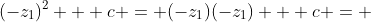 (-z_1)^2 + c = (-z_1)(-z_1) + c = 