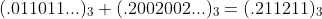 (.011011...)_3+(.2002002...)_3=(.211211)_3