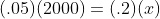 (.05)(2000)=(.2)(x)