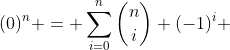 (0)^n = \sum_{i=0}^{n}\binom{n}{i} (-1)^i 