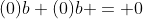 (0)b+(0)b = 0