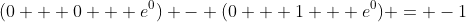 (0 + 0 + e^0) - (0 + 1 + e^0) = -1