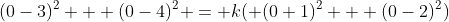(0-3)^2 + (0-4)^2 = k( (0+1)^2 + (0-2)^2)
