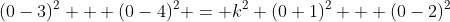(0-3)^2 + (0-4)^2 = k^2 (0+1)^2 + (0-2)^2