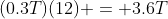 (0.3T)(12) = 3.6T