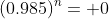 (0.985)^n= 0