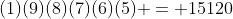(1)(9)(8)(7)(6)(5) = 15120