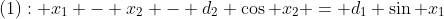 (1): x_1 - x_2 - d_2 \cos x_2 = d_1 \sin x_1