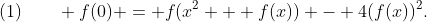 (1)\qquad f(0) = f(x^2 + f(x)) - 4(f(x))^2.