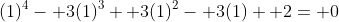 (1)^4- 3(1)^3+ 3(1)^2- 3(1)+ 2= 0