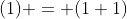 (1) = (1 1)