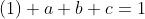 (1) a+b+c=1
