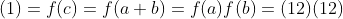 (1)=f(c)=f(a+b)=f(a)f(b)=(12)(12)