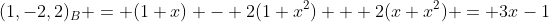(1,-2,2)_B = (1+x) - 2(1+x^2) + 2(x+x^2) = 3x-1