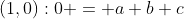 (1,0):0 = a+b+c