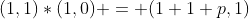 (1,1)*(1,0) = (1+1+p,1)
