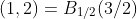 (1,2)=B_{1/2}(3/2)