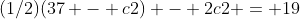 (1/2)(37 - c2) - 2c2 = 19