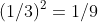 (1/3)^2=1/9