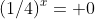 (1/4)^x= 0