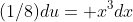 (1/8)du= x^3dx