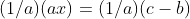 (1/a)(ax)=(1/a)(c-b)