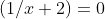 (1/x+2)=0