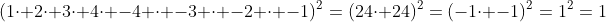 (1\cdot 2\cdot 3\cdot 4\cdot -4 \cdot -3 \cdot -2 \cdot -1)^2=(24\cdot 24)^2=(-1\cdot -1)^2=1^2=1