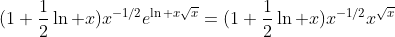 (1+\frac{1}{2}\ln x)x^{-1/2}e^{\ln x\sqrt{x}}=(1+\frac{1}{2}\ln x)x^{-1/2}x^{\sqrt{x}}