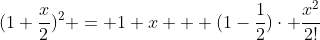 (1+\frac{x}{2})^{2} = 1+x + (1-\frac{1}{2})\cdot \frac{x^{2}}{2!}
