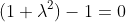 (1+\lambda^2)-1=0