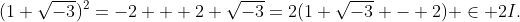 (1+\sqrt{-3})^2=-2 + 2 \sqrt{-3}=2(1+\sqrt{-3} - 2) \in 2I.
