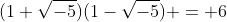 (1+\sqrt{-5})(1-\sqrt{-5}) = 6