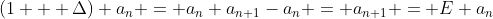 (1 + \Delta) a_{n} = a_{n}+a_{n+1}-a_{n} = a_{n+1} = E a_{n}