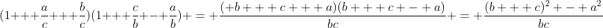 (1 + \frac{a}{c} + \frac{b}{c})(1 + \frac{c}{b} - \frac{a}{b}) = \frac{( b + c + a)(b + c - a)}{bc} = \frac{(b + c)^2 - a^2}{bc}