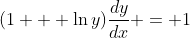 (1 + \ln{y})\frac{dy}{dx} = 1