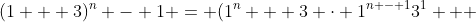 (1 + 3)^n - 1 = (1^n + 3 \cdot 1^{n - 1}3^1 + ~...~ + 3 \cdot 1^13^{n - 1} + 3^n) - 1