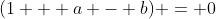 (1 + a - b) = 0