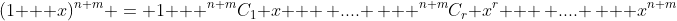 (1 + x)^{n+m} = 1 + ^{n+m}C_1 x + \, .... \, + ^{n+m}C_r x^r + \, .... \, + x^{n+m}