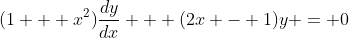 (1 + x^2)\frac{dy}{dx} + (2x - 1)y = 0