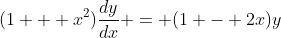(1 + x^2)\frac{dy}{dx} = (1 - 2x)y