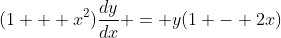 (1 + x^2)\frac{dy}{dx} = y(1 - 2x)