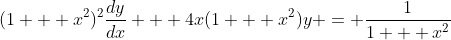 (1 + x^2)^2\frac{dy}{dx} + 4x(1 + x^2)y = \frac{1}{1 + x^2}